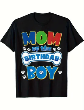 Mom of The Birthday Boy Funny Pet Dog Family Parent T-Shirt 100% Cotton O-Neck Short Sleeve Summer Casual Mens T-shirt - Aliexpress - FashionsVida