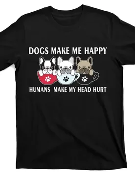 Dogs Make Me Happy Humans Make My Head Hurt T-Shirt New 100% Cotton O-Neck Summer Short Sleeve Casual Mens T-shirt Size S-3XL - Aliexpress - FashionsVida