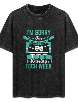 I'm Sorry For What I Said During Tech Week T-Shirt Gym Wear Breathable Short Sleeve Tee - Aliexpress - FashionsVida