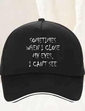 Occasionally When I Shut My Eyes I Can't See" Funny Lettering Printed Baseball Cap Cool Summer Unisex versatile outdoor sunhat - Aliexpress - FashionsVida