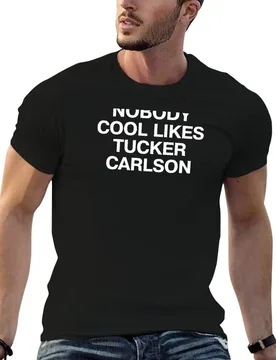 NOBODY COOL LIKES TUCKER CARLSON in plain white letters - because, well, they don't T-Shirt cotton t shirt man T-Shirt - Aliexpress - FashionsVida