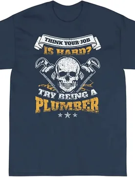 Think Your Job Is Hard ? Funny Plumber Gift Handyman Gift T-Shirt 100% Cotton O-Neck Short Sleeve Summer Casual Mens T-shirt - Aliexpress - FashionsVida
