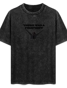 There was a firefight! T-Shirt Comfortable Basic Crew Neck Tee - Aliexpress - FashionsVida