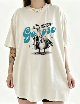 Today I'm A Serious Silly Goose Funny Meme T-shirt Summer Men Women Casual Soft Cotton Tshirt Male Fashion Oversized Streetwear - Aliexpress - FashionsVida