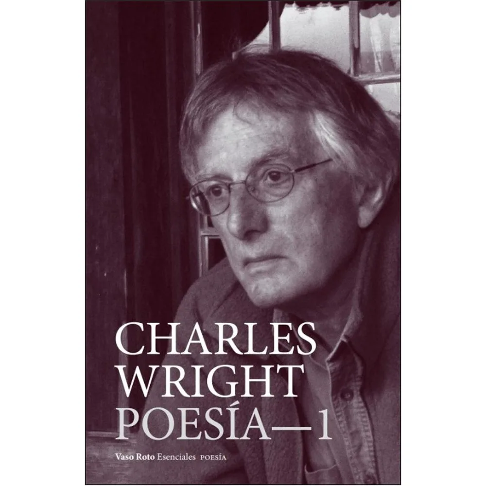 CHARLES WRIGHT POESÍA- 1 (Tapa blanda Tapa dura) - vaso roto ediciones - FashionsVida