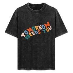 Tomorrow Needs You Classic T-Shirt Functional Casual Short Sleeve Tee