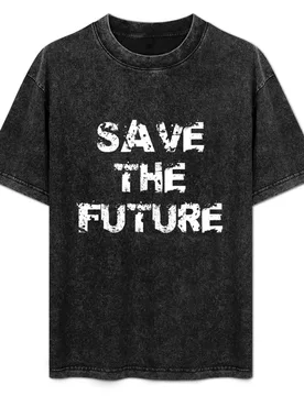Save the future, saying T-Shirt Everyday Wear Basic Short Sleeve Top - Aliexpress - FashionsVida