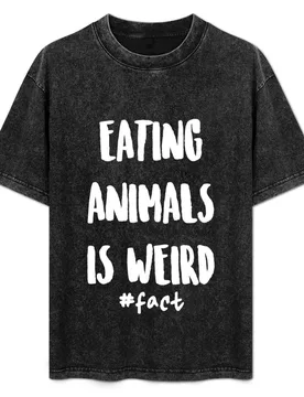 Eating Animals Is Weird T-Shirt Street Fashion Casual Tee Shirt - Aliexpress - FashionsVida