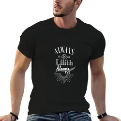 Always Be Lilith Never Eve T-Shirt Basic Casual Wear Short Sleeve Top