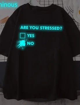 Are You Stressed? Print T Shirt Men Women Humor Vintage Luminous T-shirts Fashion Design Originality Streetwear Unisex Camiseta - Aliexpress - FashionsVida