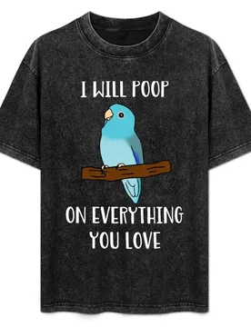 I will poop on everything you love - blue fallow parrotlet T-Shirt Modern Style Print T-Shirt - Aliexpress - FashionsVida