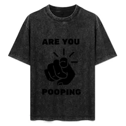 Are you pooping! T-Shirt Simple Graphic Design T-Shirt