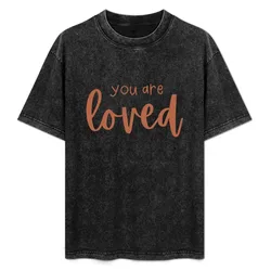 You Are Loved T-Shirt Holiday Simple Tee Shirt