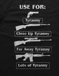 Funny Guns Use for Tyranny T-Shirt 100% Cotton O-Neck Short Sleeve Summer Casual Mens T-shirt Streetwear