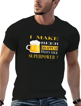 I make beer disappear what's your superpower ? T-Shirt t shirt man plain t shirts cotton 100% T-Shirt - Aliexpress - FashionsVida