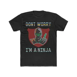 Don't Worry I'm a Ninja T-Shirt 100% Cotton O-Neck Short Sleeve Summer Casual Mens T-shirt Streetwear