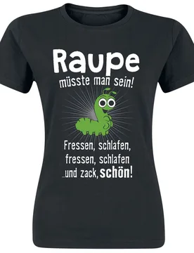 T-Shirt - Raupe müsste man sein! - S bis 3XL - für Damen - Größe 3XL - schwarz - Frauen - female - Tierisch - FashionsVida