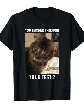 You Rushed Through Your Test Funny Test Day Teacher Cat Meme T-shirt For Men Women 100% Cotton T Shirts Short Sleeve Tops 0420-2 - Aliexpress - FashionsVida