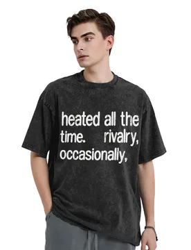 Heated All The time Rivalry T-Shirt for Men Creative 100% Cotton Tee Shirt Round Neck Short Sleeve T Shirts Plus Size Clothes - Aliexpress - FashionsVida