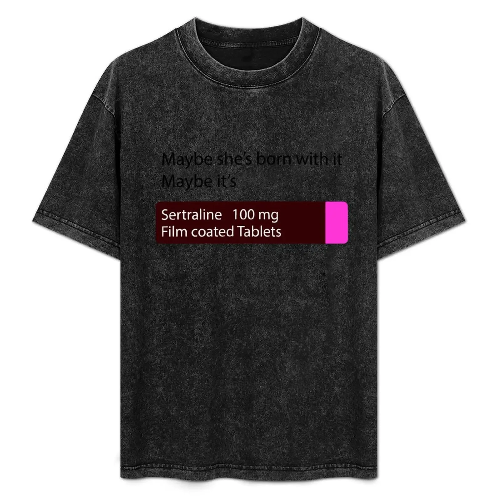 Copy of Maybe it's Sertraline T-Shirt - Aliexpress - FashionsVida
