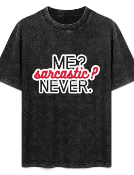 Me Sarcastic Never. T-Shirt Plus Size Everyday Tee Shirt - Aliexpress - FashionsVida