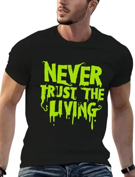 Never Trust the Living T-Shirt anime tshirt men t shirt cotton 100% t shirts for man cotton soft T-shirt - Aliexpress - FashionsVida