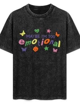 Maybe I'm Too Emotional T-Shirt - Aliexpress - FashionsVida