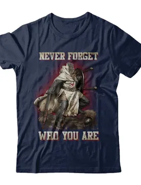 Never Forget Who You Are. Unique Knight Templar Crusaders T-Shirt. Summer Cotton Short Sleeve O-Neck Mens T Shirt New S-3XL - Aliexpress - FashionsVida