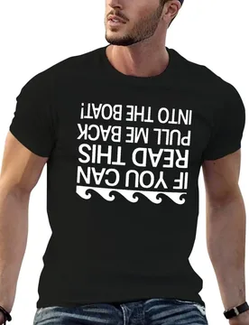 If you can read this pull me back into the boat T-Shirt t shirts for man slim fit t shirts for man cotton soft T-Shirt - Aliexpress - FashionsVida