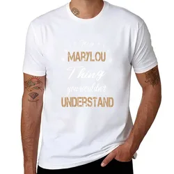 It’s a MARYLOU Thing you wouldn’t understand Personal Name T-Shirt t shirts cotton 100% T-Shirt