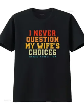 Womens I Never Question My Wife s Choices Because m One Of Them T Shirt White Large vintage Washed fashion Stylish Comfortable - Aliexpress - FashionsVida