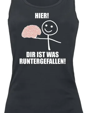 Top - Hier! Dir ist was runtergefallen! - S bis XXL - für Damen - Größe S - schwarz - Frauen - female - Sprüche - FashionsVida