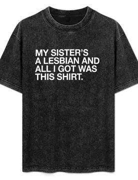 My Sister's A Lesbian T-Shirt Large Size Short Sleeve T-Shirt - Aliexpress - FashionsVida