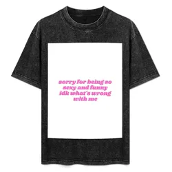 Sorry for being so sexy and funny T-Shirt Plus Size Outdoor Casual Top