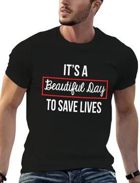 It's a beautiful day to save lives T-Shirt Simple Graphic Design T-Shirt - Aliexpress - FashionsVida