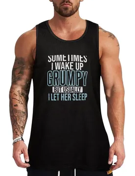 Sometimes I Wake Up Grumpy But Usually I Let Her Sleep Husband Gift Tank Top Classic Fit Undershirt Everyday Wear - Aliexpress - FashionsVida