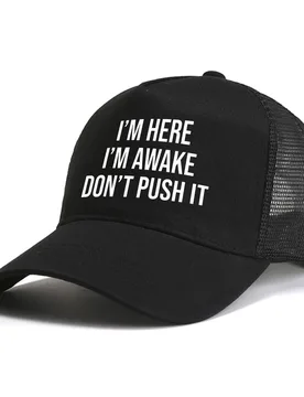 I m Here I m Awake Don t Push It baseball cap outdoor casual adjustable mesh breathable trucker hat fashion Snapback hats - Aliexpress - FashionsVida