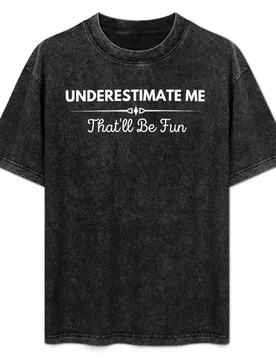 Underestimate Me that'll be Fun T-Shirt No Iron Casual Short Sleeve Top - Aliexpress - FashionsVida