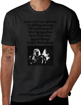 Sorry, I can't talk right now. I'm thinking about the 1997 performance of Silver Springs where Stevie Nicks stares dagge T-Shirt - Aliexpress - FashionsVida