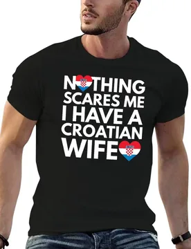 Nothing Scares Me, I Have Croatian Wife T-Shirt t shirts cotton 100% man tshirt g man t shirts for men T-shirt - Aliexpress - FashionsVida