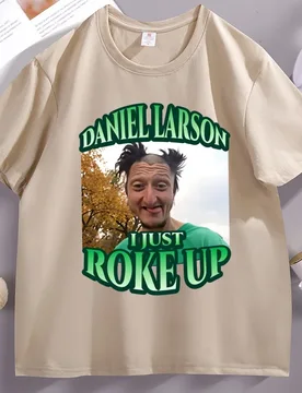 Daniel Larson I Just Roke Up Funny Joke T Shirt Casual Round Neck Short Sleeve Elasic Tshirt Casual Comfortable Top Tees - Aliexpress - FashionsVida