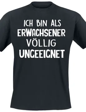 T-Shirt - Ich bin als Erwachsener völlig ungeeignet - M bis 3XL - für Männer - Größe XL - schwarz - Männer - male - Sprüche - FashionsVida