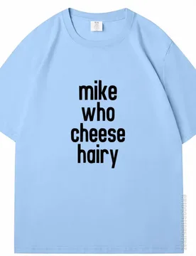 Mike Who Cheese Hairy Funny Adult Humor Word Play 2025 Hot Tee Men T-Shirt O-neck Australia トップス & Tシャツ Poleras De Hombre - Aliexpress - FashionsVida