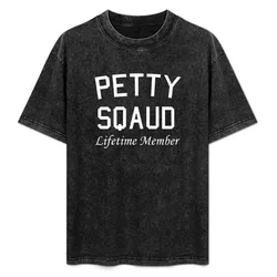 Petty Squad Lifetime Member T-Shirt Comfortable Work Wear Tee