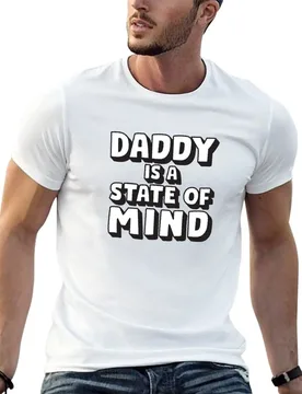 Daddy is a State of Mind T-Shirt man t shirt graphic t shirt man cotton anime tshirt T-shirt - Aliexpress - FashionsVida