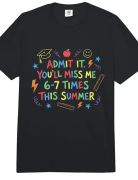 Teacher Student Last Day School Admit It You'll Miss Me 67 T-shirt For Men Women 100% Cotton T Shirts Short Sleeve Tops 0413-3 - Aliexpress - FashionsVida