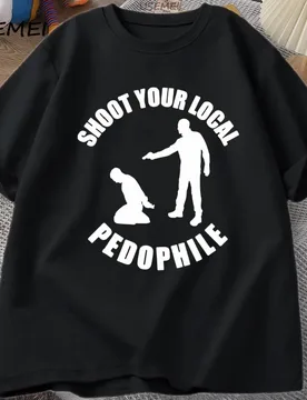 Shoot Your Local Pedophile Funny T Shirt Tee Cotton Casual Short Sleeve T-shirt Mens Round-neck Tshirt Loose Man Clothing - Aliexpress - FashionsVida