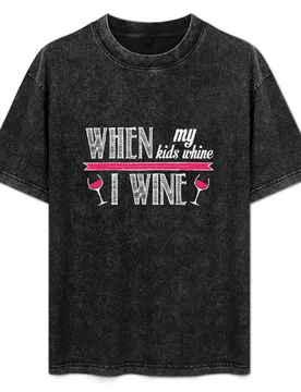 When My Kids Whine I Wine T-Shirt Urban Style Casual Short Sleeve Top - Aliexpress - FashionsVida