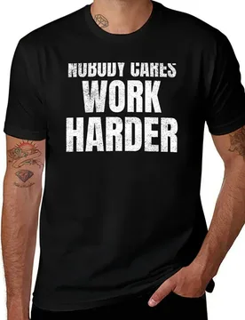 Nobody Cares Work Harder T-Shirt Long Lasting Casual T-Shirt - Aliexpress - FashionsVida