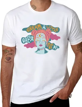 Dream a little dream of me T-Shirt cotton t shirts man 100% man graphic t shirt T-Shirt - Aliexpress - FashionsVida